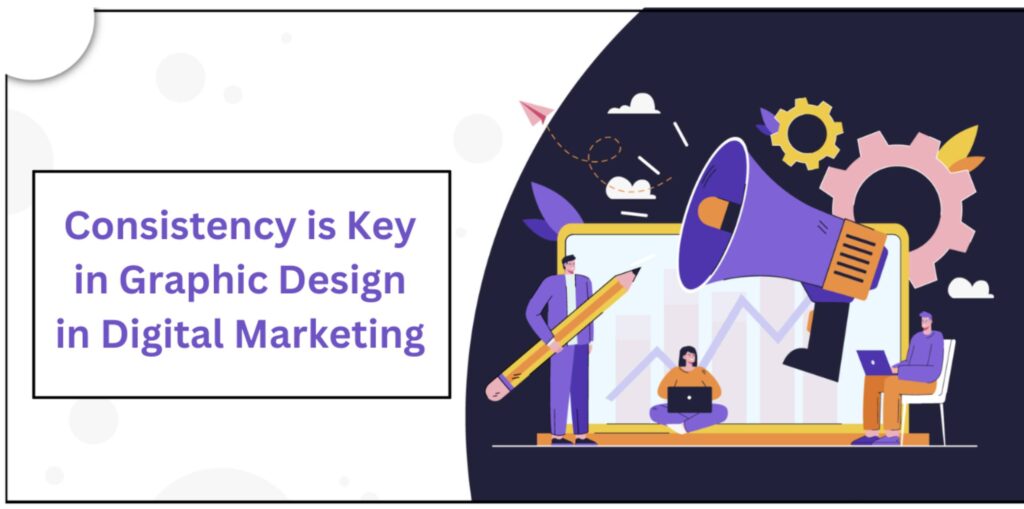 Consistency-is-Key-in-Graphic-Design-in-Digital-Marketing-Ekhlas-designs