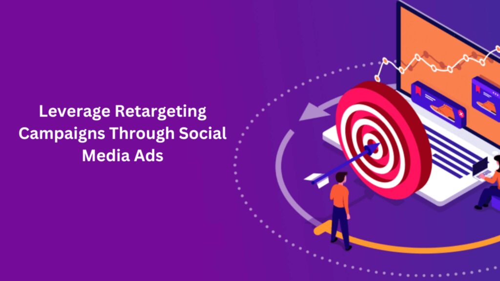 Leverage Retargeting Campaigns Through Social Media Ads-EkhlasDesigns (1)